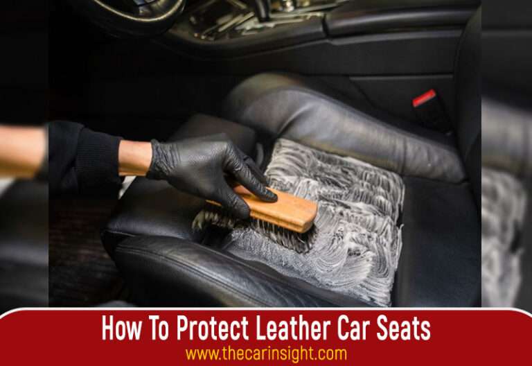 How To Protect Leather Car Seats