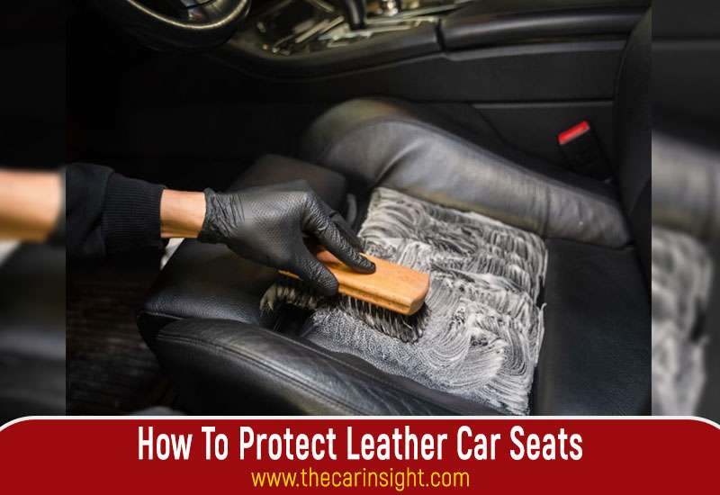 How To Protect Leather Car Seats