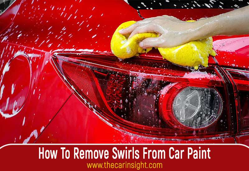 How To Remove Swirls From Car Paint